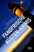 Fangfrische Küstenkrimis 27 Kurzgeschichten
