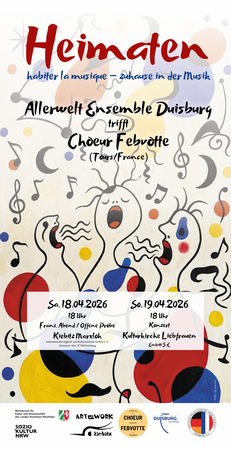 Heimaten - Allerwelt Ensemble Duisburg trifft Choeur Febvotte (Tours/F)