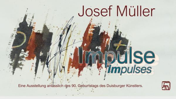 Josef Müller -- "Impulse" -- VERNISSAGE