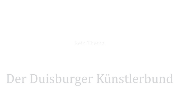 kein Thema - der Duisburger Künstlerbund