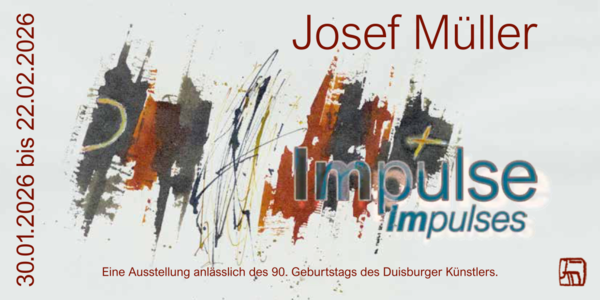 FINISSAGE -- Josef Müller -- Impulse